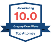 Avvo Rating 10.0 | Gregory Dean Watts | Top Attorney
